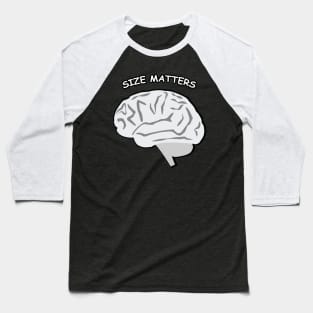 Size Matters - Brain - Funny Baseball T-Shirt